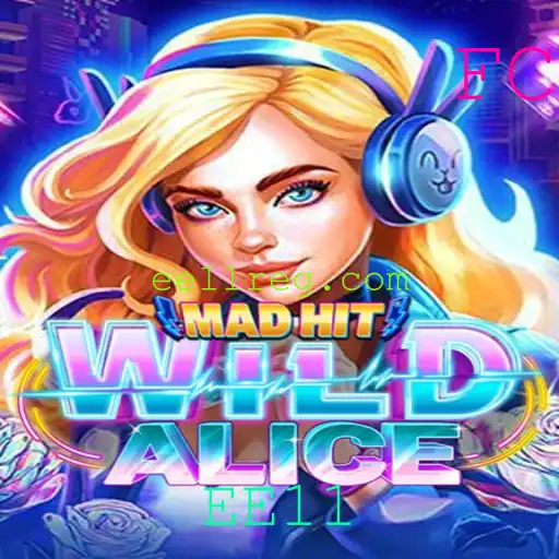MadHitWildAlice: Descubra o Fascinante Mundo de EE11